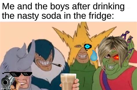 me and the bois getting drunk imgflip