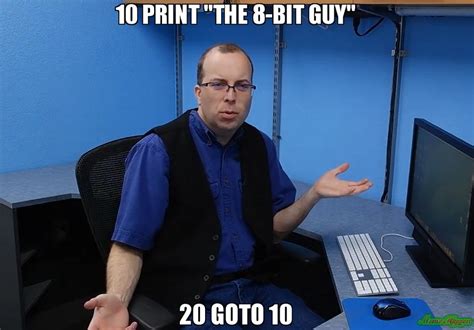 10 Print The 8 Bit Guy Meme Memeshappen
