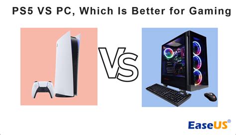 Ps5 Vs Pc Which Is Better For Gaming 2024 Easeus