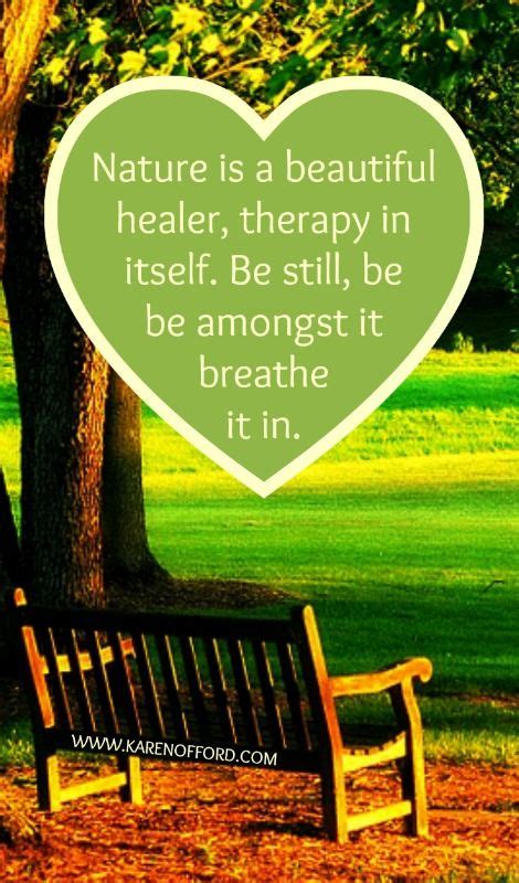 Nature Is A Beautiful Healer Therapy In Itself Be Still Be Amongst