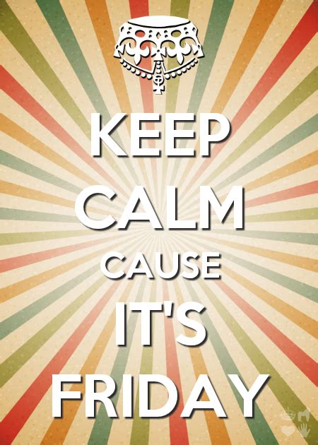 Keep Calm Because Its Friday Pictures Photos And Images For