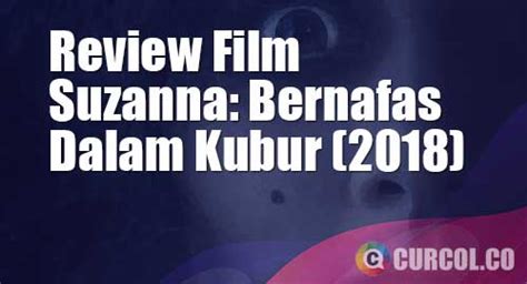 √ Review Film Suzzanna Bernapas Dalam Kubur 2018 Cinta Sehidup Semati Yang Terjaga Hingga