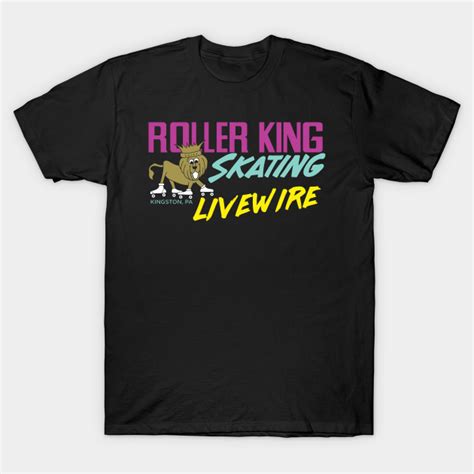 Roller King And Livewire Roller King T Shirt Teepublic