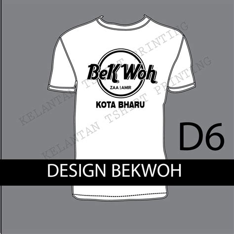 T Shirt Printing Murah Di Kelantan Design Tshirt Rewang Bekwoh