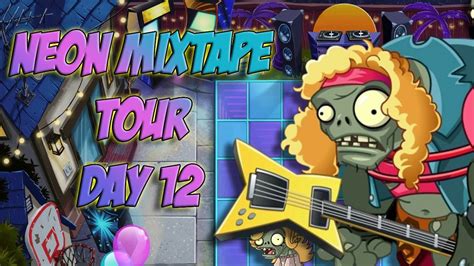 Pvz 2 Neon Mixtape Tour Day 12 Youtube