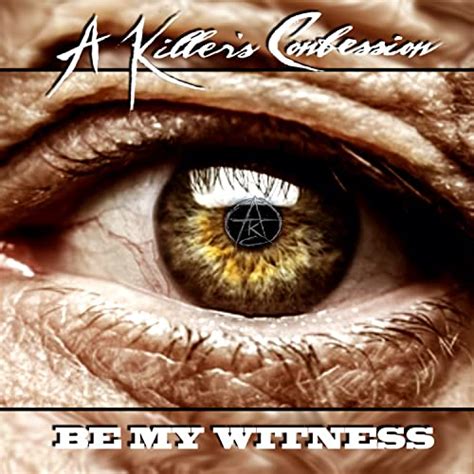 Be My Witness By A Killers Confession On Amazon Music Unlimited