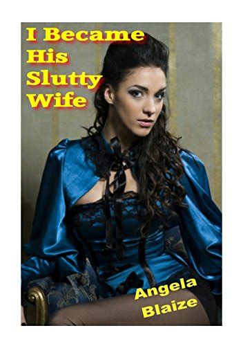 i became his slutty wife kindle edition by blaize angela literature and fiction kindle ebooks