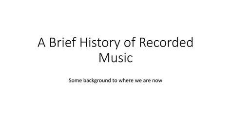 A Brief History Of Recorded Music Ppt