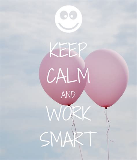Keep Calm And Work Smart Poster Prem Keep Calm O Matic