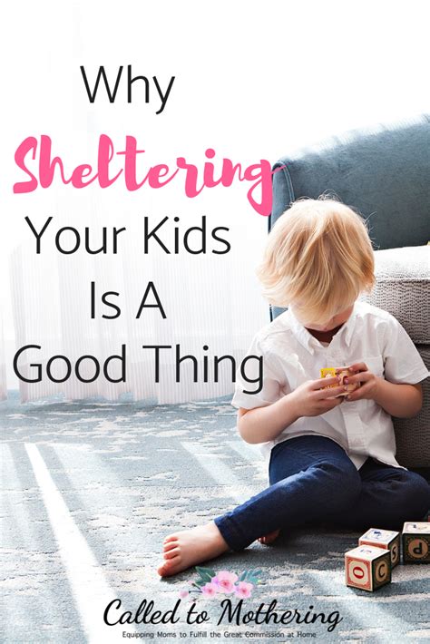 Why Sheltering Your Kids Is A Good Thing Raisingkids