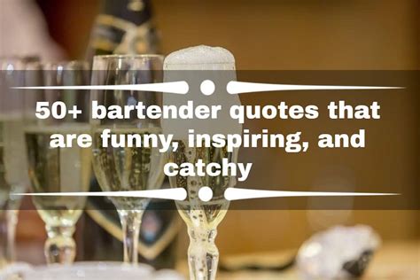 50 Bartender Quotes That Are Funny Inspiring And Catchy Ke