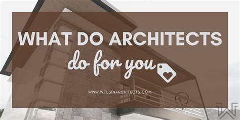What Do Architects Do For You W Fusin Architects