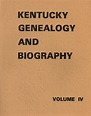 Kentucky Genealogy and Biography Volume IV | Ancestral Trails ...