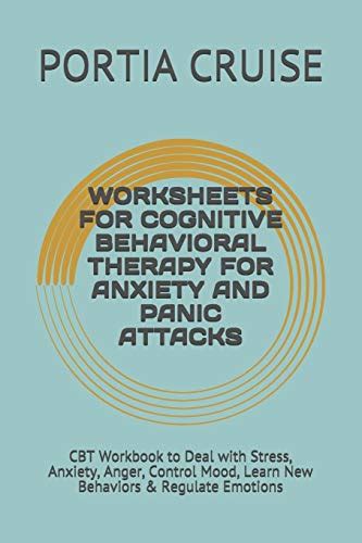 Worksheets For Cognitive Behavioral Therapy For Anxiety And Panic Attacks Cbt Workbook To Deal