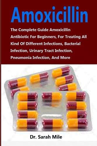 Amoxicillin The Complete Guide Amoxicillin Antibiotic For Beginners