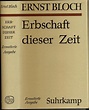 Erbschaft dieser Zeit. by BLOCH, Ernst: (1962) * Gesamtausgabe Band 4 ...