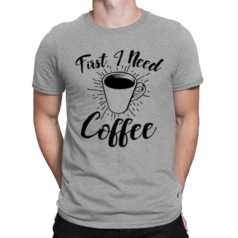 First I Need Coffee Funny Caffeine Addict Cup Of Joe T Etsy