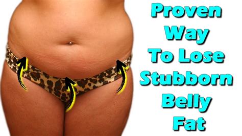 Proven Way To Lose Stubborn Belly Fat Youtube