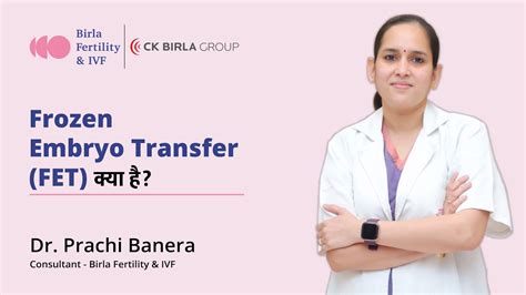 What Is Frozen Embryo Transfer Dr Prachi Benara Birla Fertility