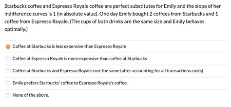 Solved Starbucks Coffee And Espresso Royale Coffee Are Perfect