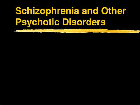 ppt schizophrenia and other psychotic disorders powerpoint presentation id 3126026
