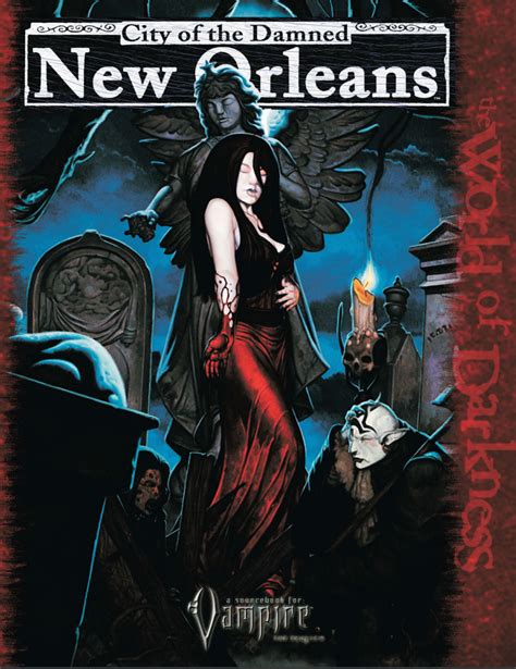 City Of The Damned New Orleans White Wolf Vampire The Requiem Storytellers Vault