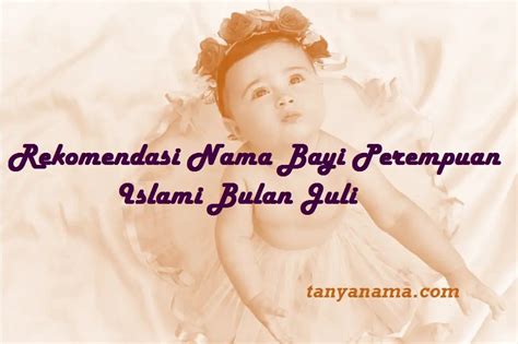 Rekomendasi Nama Bayi Perempuan Islami Bulan Juli Tanya Nama