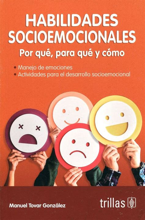 Habilidades Socioemocionales Por Qué Para Qué Y Cómo En Esta Obra El