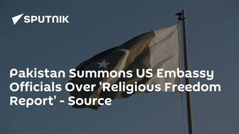 Pakistan Summons Us Embassy Officials Over Religious Freedom Report Source 12 12 2018