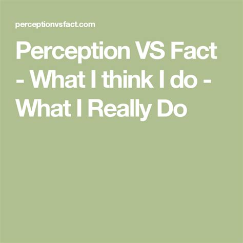 perception vs fact what i think i do what i really do facts perception