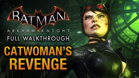 Batman Arkham Knight Catwomans Revenge Full Dlc Walkthrough Youtube