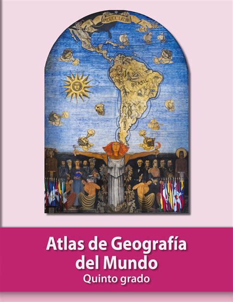 Permite que la clase de geografía se convierta en una simulación real del trabajo. Atlas del Mundo Quinto grado 2020-2021 - Libros de Texto ...