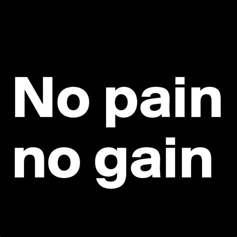 No Pain No Gain Post By Kreutzfeldt26 On Boldomatic