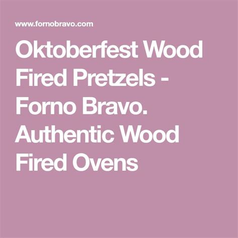 Oktoberfest Wood Fired Pretzels Forno Bravo Authentic Wood Fired Ovens Recipe Wood Fired