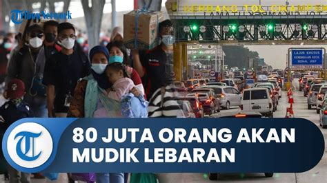 Presiden Jokowi Bolehkan Mudik Lebaran Kemenhub Perkirakan 80 Juta