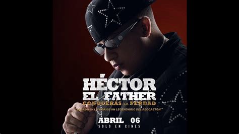 Conoceras La Verdad Pelicula De Hector El Father Youtube