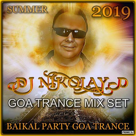 Dj Nikolay D Goa Trance Mix Setbaikal Party Goa Trance 2019 Dj