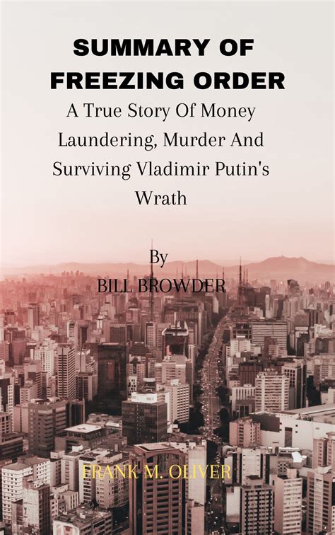 Freezing Order By Bill Browder A True Story Of Money Laundering Murder And Surviving Vladimir