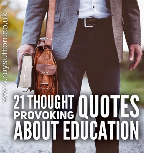 21 Thought Provoking Quotes About Education Roy Sutton