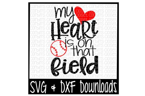 Baseball Mom SVG * Baseball SVG * My Heart Is On That Field Cut File By png image