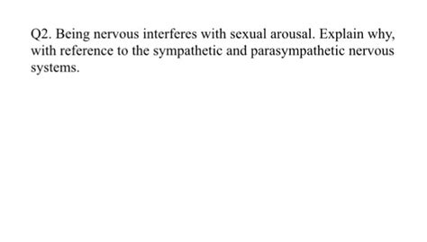 Solved Q2 Being Nervous Interferes With Sexual Arousal
