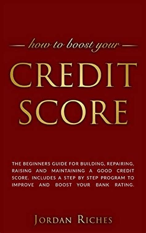 Credit Score: The beginners guide for building, repairing, raising and