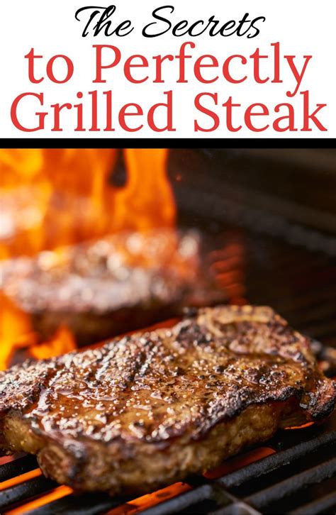 The Keys To Perfectly Grilled Steak Recipe Grilled Steak Recipes How To Grill Steak