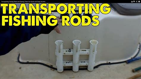 Transporting Fishing Rods And Storing Them For Quick And Easy Access