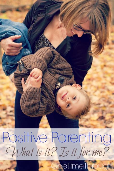 What Is Positive Parenting A New Series One Time Through