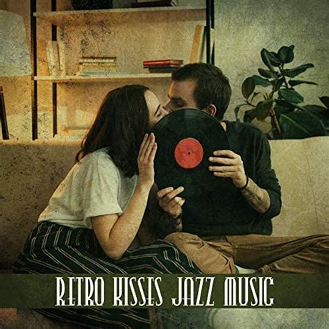 Retro Kisses Jazz Music 2019 Vintage Smooth Instrumental Songs For Lovers After Midnight