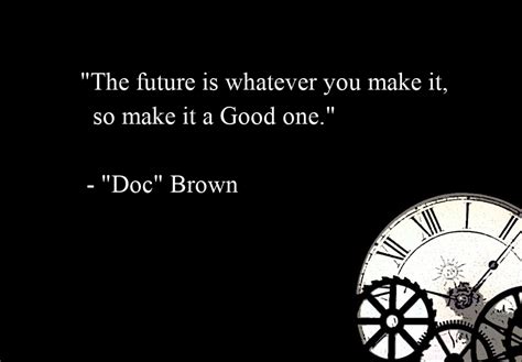 Your Future Is Whatever You Make It So By Doc Brown Like Success