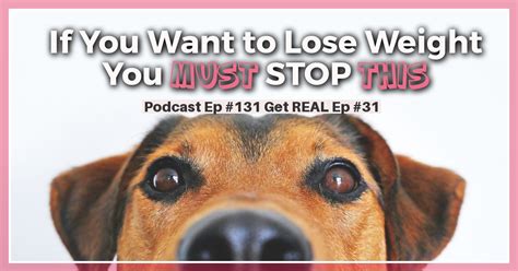 If You Want To Lose Weight You Must Stop Doing This Podcast Episode