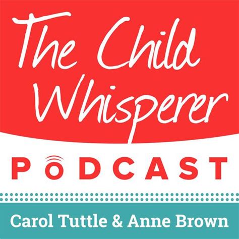 The Child Whisperer Podcast With Carol Tuttle And Anne Brown