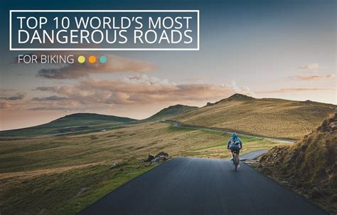 Top 10 Most Dangerous Biking Roads In The World Castaway With Crystal